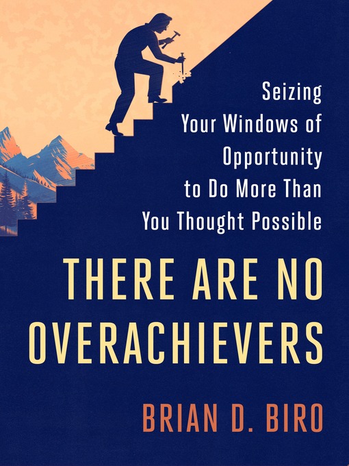Title details for There Are No Overachievers by Brian D. Biro - Available